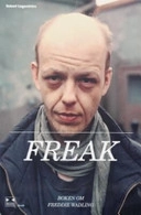 Freak : boken om Freddie Wadling; Robert Lagerström; 2005