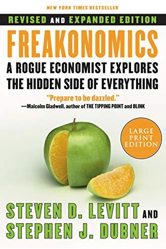 Freakonomics : a rogue economist explores the hidden side of everything; Steven D. Levitt; 2006