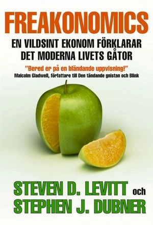 Freakonomics : en vildsint ekonom förklarar det moderna livets gåtor