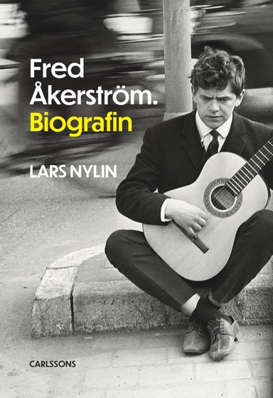 Fred Åkerström : biografin; Lars Nylin; 2024