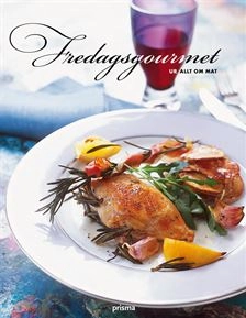 Fredagsgourmet : ur Allt om mat; Allt om mat; 2009