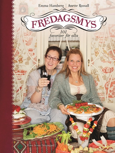 Fredagsmys : 101 favoriter för alla; Emma Hamberg, Anette Rosvall; 2011