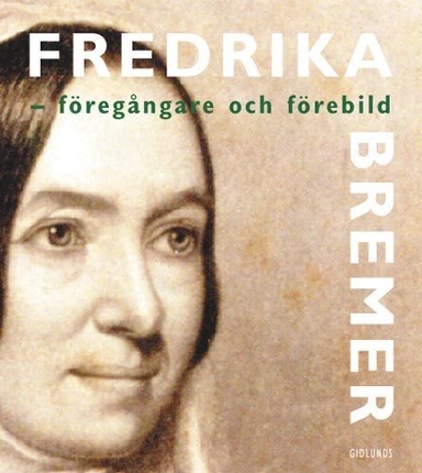 Fredrika Bremer - förebild och föregångare