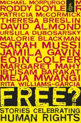 Free? : stories celebrating human rights; David Almond, Amnesty International; 2009