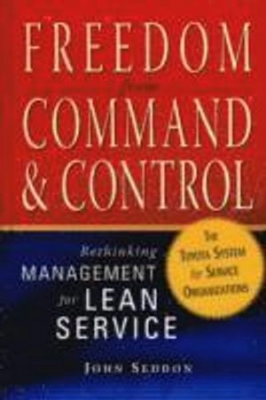 Freedom from command & control : rethinking management for lean service