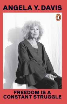 Freedom Is A Constant Struggle; Angela Y. Davis; 2022