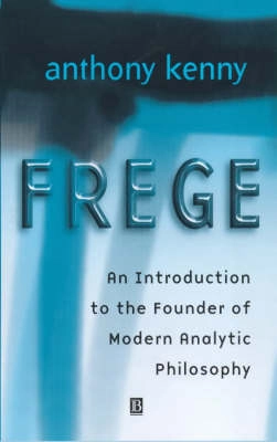 Frege : an introduction to the founder of modern analytic philosophy