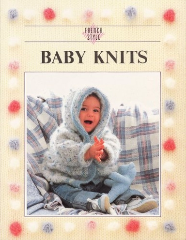French Style: Baby Knits; Unknown Author; 1987
