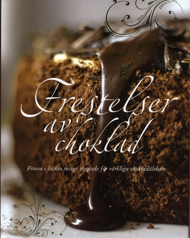 Frestelser av choklad : frossa i läckra recept skapade för verkliga chokladälskare; Linda Doeser; 2008
