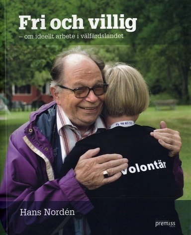 Fri och villig - om ideellt arbete i välfärdslandet
