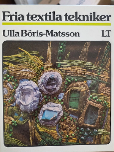 Fria textila tekniker; Ulla Böris-Matsson; 1977