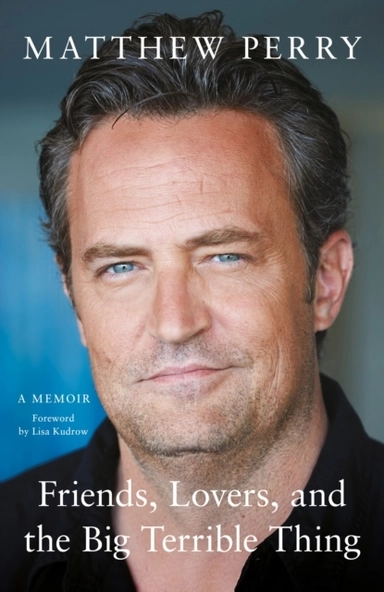 Friends, Lovers and the Big Terrible Thing; Matthew Perry; 2022