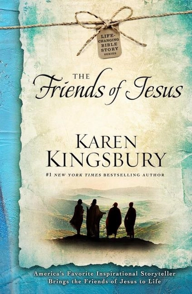 Friends of jesus; Karen Kingsbury; 2016