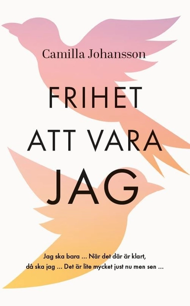 Frihet att vara jag; Camilla Johansson; 2021