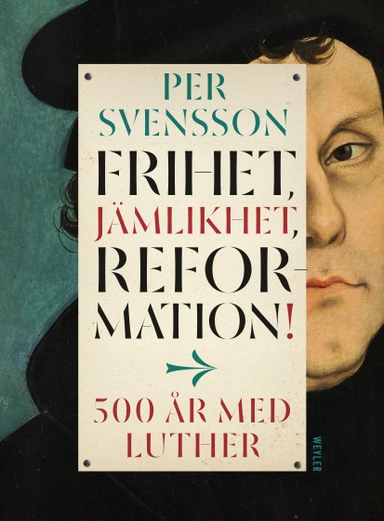 Frihet, jämlikhet, reformation! : 500 år med Luther