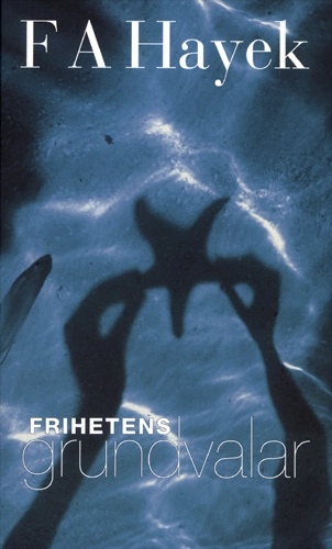 Frihetens grundvalar; Friedrich August von Hayek; 1999