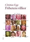 Frihetens villkor - Samtal om värden i det mångkulturella samhället; Christian Egge; 2009