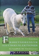 Frihetsdressyr och cirkuslektioner: en handbok för fritidsryttare; Franco Gorgi; 2001