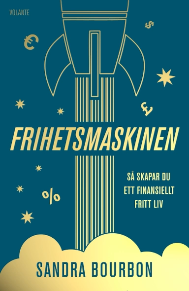 Frihetsmaskinen : så skapar du ett finansiellt fritt liv; Sandra Bourbon; 2021
