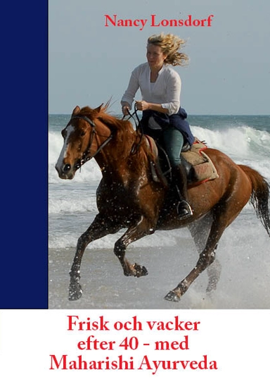 Frisk och vacker efter 40 med Maharishi Ayurveda; Nancy Lonsdorf; 2015