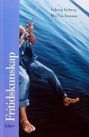 Fritidskunskap; Solveig Friberg, Maj Lis Jonsson; 2003