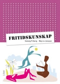 Fritidskunskap; Solveig Friberg, Maj Lis Jonsson; 2008