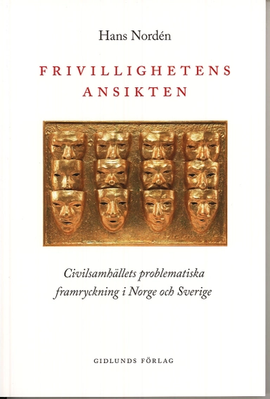 Frivillighetens ansikten : civilsamhällets problematiska framryckning i Norge och Sverige