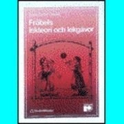 Fröbels lekteori och lekgåvor; Brita-Lena Öman; 1991