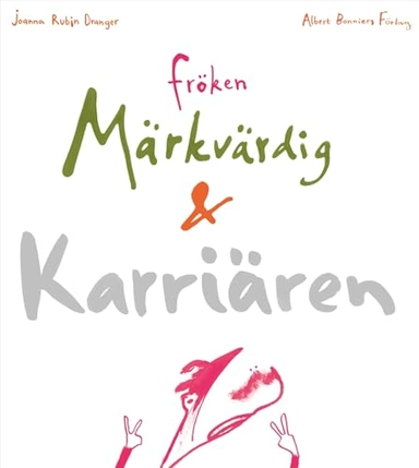Fröken Märkvärdig och karriären; Joanna Rubin Dranger; 2001