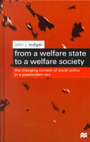 From a welfare state to a welfare society : the changing context of social policy in a postmodern era; John J. Rodger; 2000
