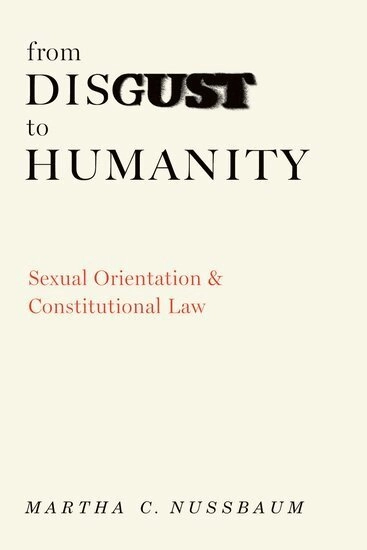 From disgust to humanity : sexual orientation and constitutional law; Martha Craven Nussbaum; 2010
