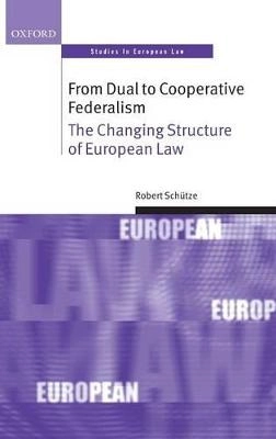 From dual to cooperative federalism : the changing structure of European Law