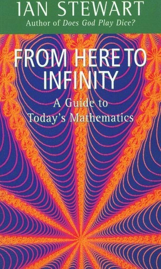 From here to infinity : [a guide to today's mathematics]; Ian Stewart; 1996