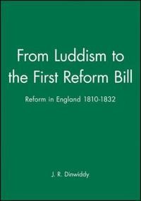From luddism to the first reform bill; Dinwiddy, Jr (formerly, Royal Holloway And Bedford; 1989