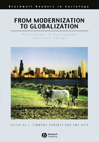 From modernization to globalization : perspectives on development and social change; J. Timmons Roberts, Amy Hite; 2000