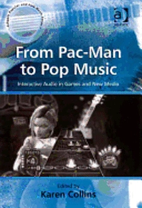 From Pac-Man to pop music : interactive audio in games and new media