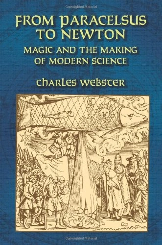 From Paracelsus to Newton : magic and the making of modern science : The Eddington memorial lectures delivered at Cambridge University, November 1980