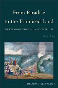 From paradise to the promised land : an introduction to the Pentateuch; T. Desmond. Alexander; 2012
