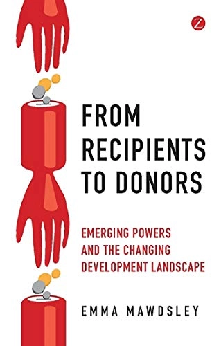 From recipients to donors : emerging powers and the changing development landscape; Emma. Mawdsley; 2012