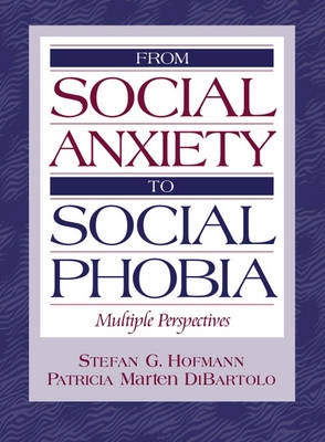 From social anxiety to social phobia : multiple perspectives; Stefan G. Hofmann, Patricia Marten DiBartolo; 2001