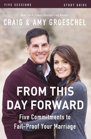 From This Day Forward Bible Study Guide; Craig Groeschel, Amy Groeschel; 2014