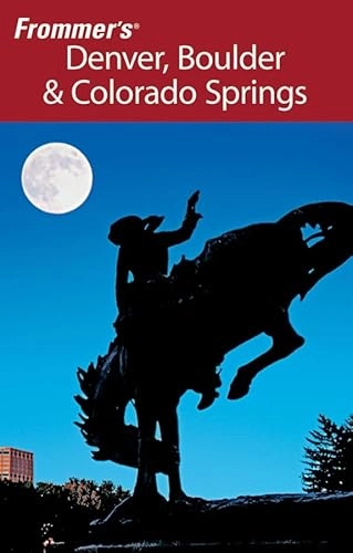 Frommer's Denver, Boulder & Colorado Springs; Don Laine, Barbara Laine; 2007