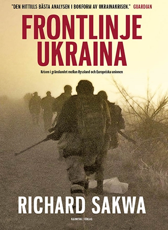Frontlinje Ukraina : krisen i gränslandet mellan Ryssland och Europeiska unionen; Richard Sakwa; 2015