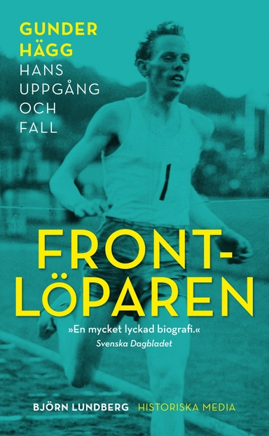 Frontlöparen : Gunder Hägg, hans uppgång och fall; Björn Lundberg; 2021