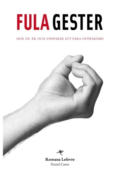 Fula gester från hela världen - hur du är och undviker att vara oförskämd; Romana Lefevre; 2011