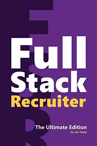 Full stack recruiter : the ultimate edition; Jan Tegze; 2020