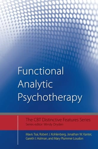 Functional Analytic Psychotherapy; Gareth I Holman, Jonathan W Kanter, Mary Plummer Loudon, Mavis Tsai, Robert J Kohlenberg; 2012