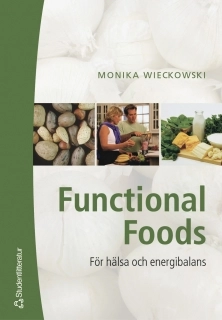 Functional Foods : för hälsa och energibalans; Monika Wieckowski; 2005