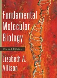 Fundamental Molecular Biology; Lizabeth A. Allison; 2011