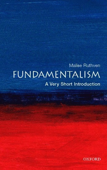 Fundamentalism : a very short introduction; Malise Ruthven; 2007